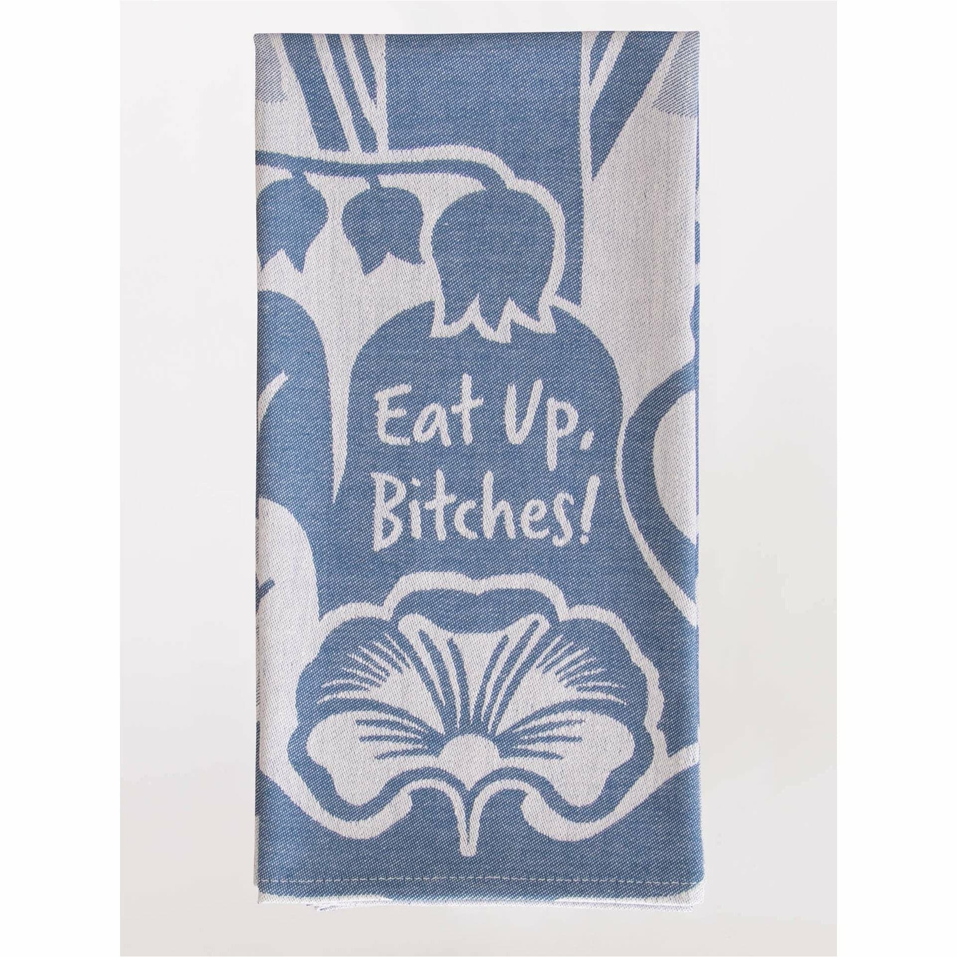 Eat Up Bitches Dish Towel - HER Home Design Boutique
